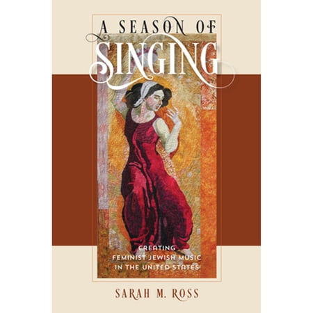 Pre-Owned A Season of Singing: Creating Feminist Jewish Music in the United States (Paperback 9781611689600) by Sarah M Ross