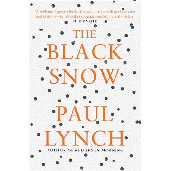 Pre-Owned The Black Snow: Author of the 2023 Booker Prize-Winning novel Prophet Song (Paperback) by Paul Lynch