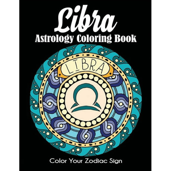 Libra Astrology Coloring Book: Color Your Zodiac Sign, (Paperback)