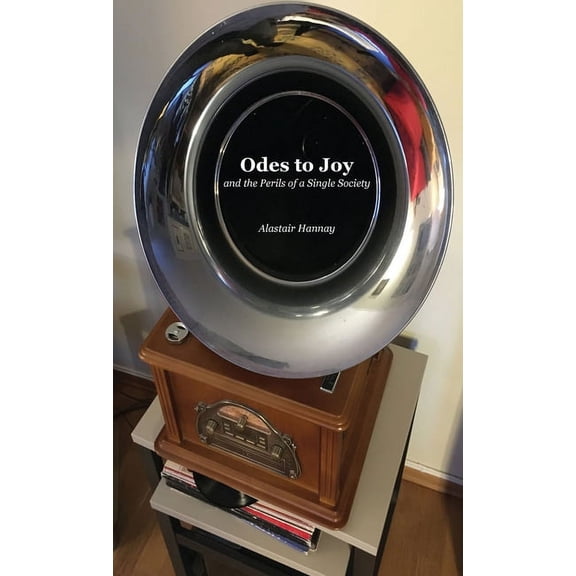 Odes to Joy and the Perils of a Single Society (Hardcover)