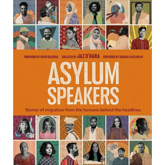 Asylum Speakers : Stories of Migration From the Humans Behind the Headlines (Hardcover)
