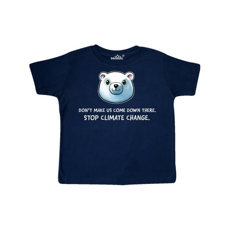 

Inktastic Don t Make Us Come Down There Stop Climate Change Polar Bear Gift Toddler Boy or Toddler Girl T-Shirt
