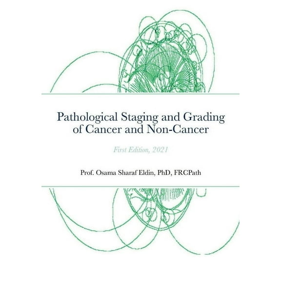 Pathological Staging and Grading of Cancer and Non-Cancer, (Paperback)