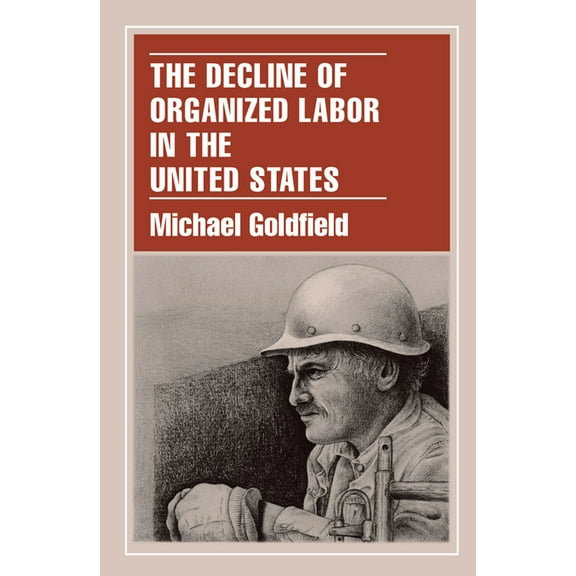 The Decline of Organized Labor in the United States, (Paperback)