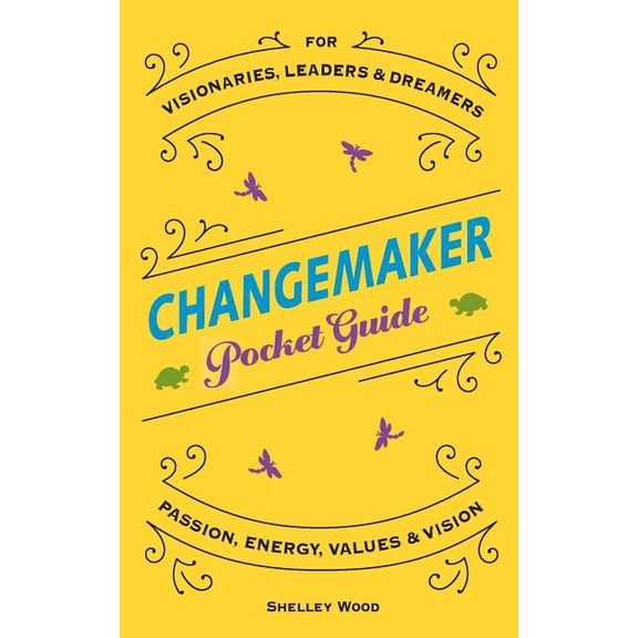 Changemaker ChangeMaker Pocket Guide: Passion, Energy, Values, & Vision, Book 1, (Paperback)