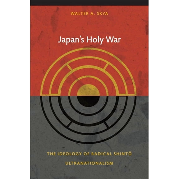 Asia-Pacific: Culture, Politics, and Soc Japan's Holy War: The Ideology of Radical Shinto Ultranationalism, (Paperback)