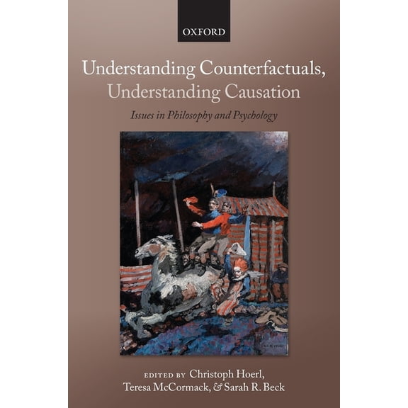 Consciousness & Self-Consciousness Understanding Counterfactuals, Understanding Causation: Issues in Philosophy and Psychology, (Paperback)