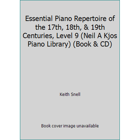Pre-Owned Essential Piano Repertoire of the 17th, 18th, & 19th Centuries, Level 9 (Neil A Kjos Piano Library) (Book & CD) (Unknown) 0849763592 9780849763595