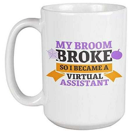 My Broom Broke So I Became A Virtual Assistant. Cool Coffee & Tea Gift Mug For Online Administrative Assistants, Stay At Home Mom, Home-based Business Owner Young Professional, Women And Men