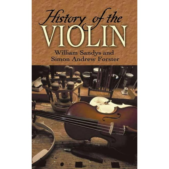 Dover Books on Music: Violin History of the Violin, (Paperback)