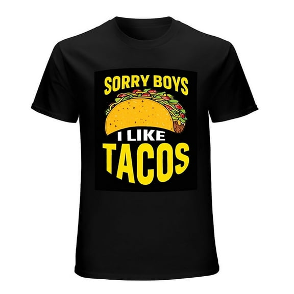 T-Shirt Sorry Boys, I Like Tacos Funny Men's Tee Food Lover Gift