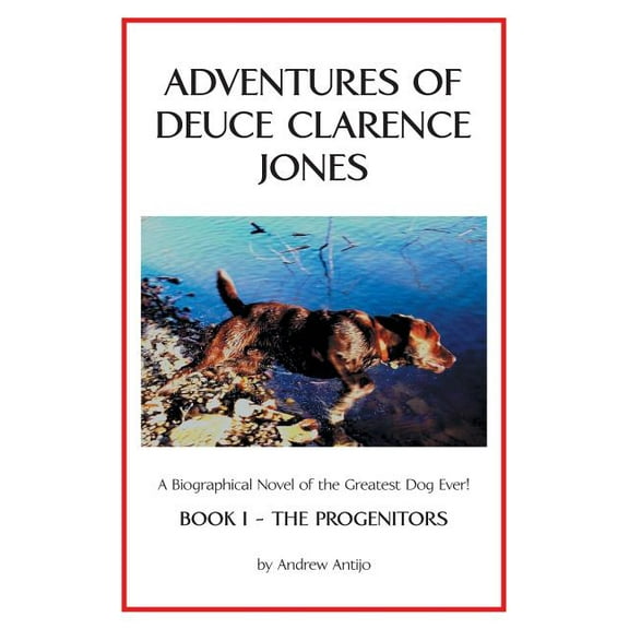 Adventures of Deuce Clarence Jones: Book I-The Progenitors (Paperback)