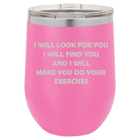 

12 oz Double Wall Vacuum Insulated Stainless Steel Stemless Wine Tumbler Glass Coffee Travel Mug With Lid I Will Make You Do Your Exercises Funny Physical Therapist (Hot Pink)