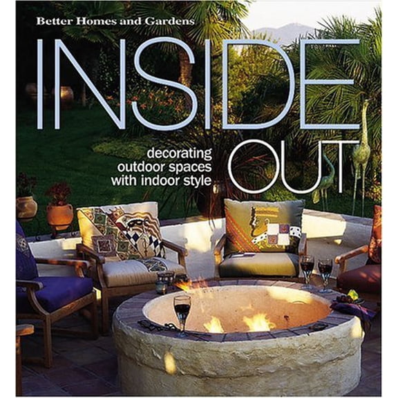 Pre-Owned Inside Out: Decorating Outdoor Spaces With Indoor Style (Better Homes & Gardens) (Hardcover) 0696216051 9780696216053