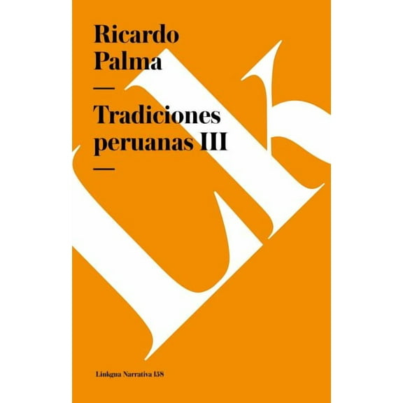 Narrativa Tradiciones peruanas: Tomo III, Book 158, (Paperback)