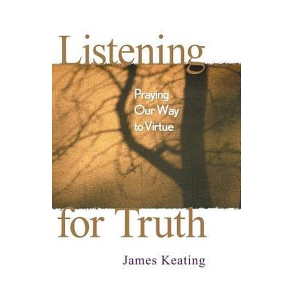 Pre-Owned Listening for Truth: Praying Our Way to Virtue, 9780764808166, 0764808168, Paperback,