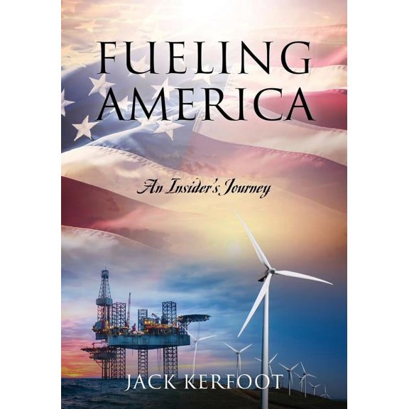 Fueling America: An Insider's Journey, (Paperback)