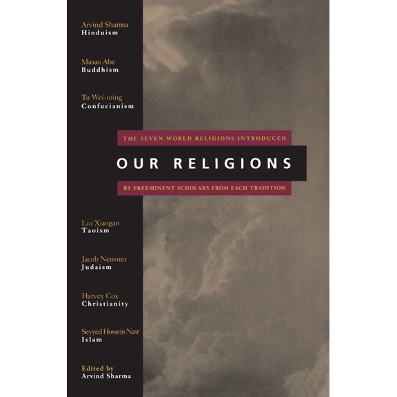 Our Religions: The Seven World Religions Introduced by Preeminent Scholars from Each Tradition, (Paperback)