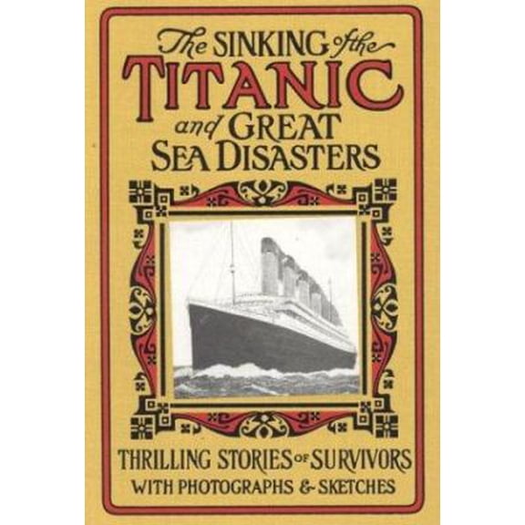 Pre-Owned The Sinking of the Titanic & Great Sea Disasters (Hardcover) 096652330X 9780966523300