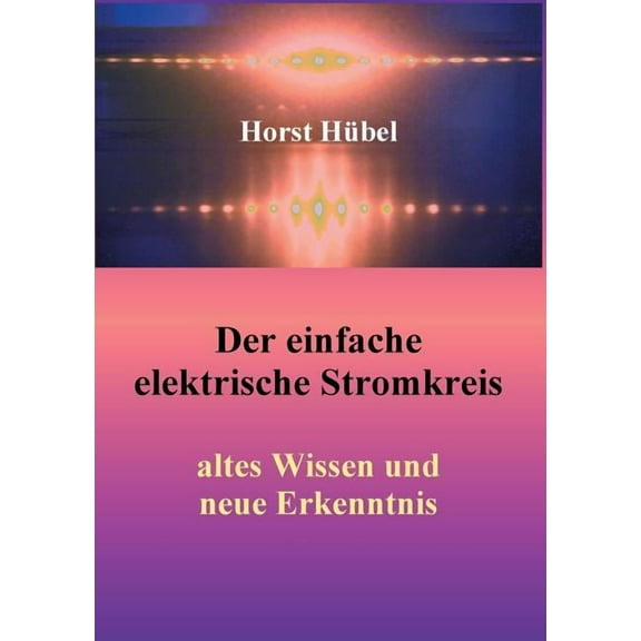 Der einfache elektrische Stromkreis: altes Wissen und neue Erkenntnis, (Paperback)