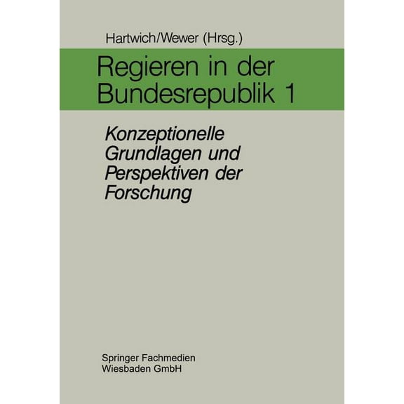 Regieren in Der Bundesrepublik I: Konzeptionelle Grundlagen Und Perspektiven Der Forschung, (Paperback)
