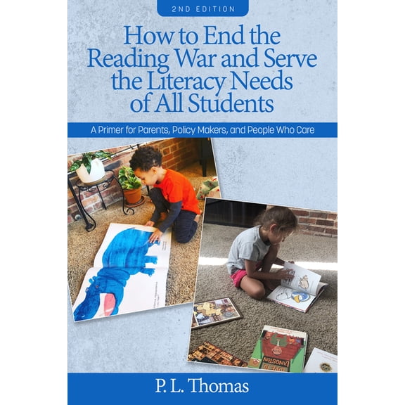 How to End the Reading War and Serve the Literacy Needs of All Students: A Primer for Parents, Policy Makers, and People, (Hardcover)