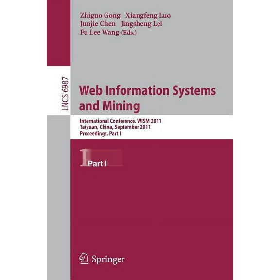 Web Information Systems and Mining: International Conference, WISM 2011, Taiyuan, China, September 24-25, 2011, Proceedi, (Paperback)