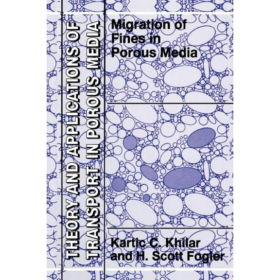 Theory and Applications of Transport in Migrations of Fines in Porous Media, Book 12, (Paperback)