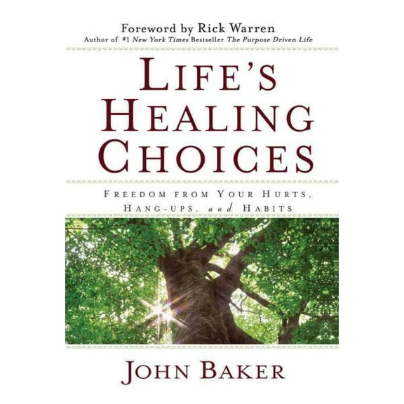 Life's Healing Choices : Freedom from Your Hurts, Hang-ups, and Habits (Hardcover)
