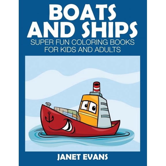 Boats and Ships: Super Fun Coloring Books for Kids and Adults, (Paperback)