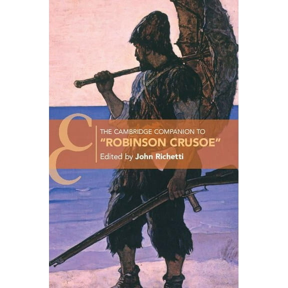 Cambridge Companions to Literature: The Cambridge Companion to 'Robinson Crusoe' (Hardcover)
