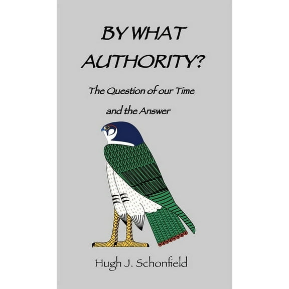 By What Authority?: The Question of Our Time and the Answer, (Hardcover)