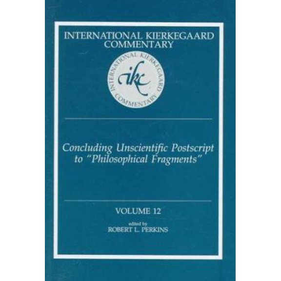Pre-Owned International Kierkegaard Commentary Volume 12: Concluding Unscientific Postscript to Philosophical Fragments (Hardcover) 0865545758 9780865545755
