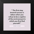 thumbnail image 2 of ArtsyQuotes 12x12 Black Modern Framed Museum Art Print Titled - Mark Caine Quote: First Step Toward Success, 2 of 5