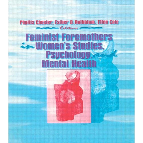 Feminist Foremothers in Women's Studies, Psychology, and Mental Health, (Paperback)