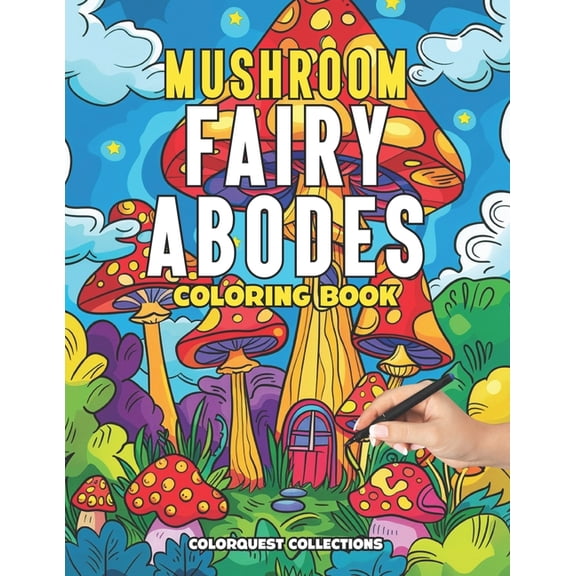 Mushroom Fairy Abodes Coloring Book: Mindful & Relaxing Coloring Pages for Adults, (Paperback)