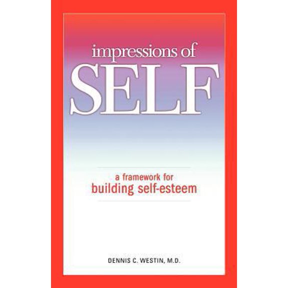 Pre-Owned Impressions of Self: A Framework for Building Self-Esteem (Paperback) 1426968302 9781426968303