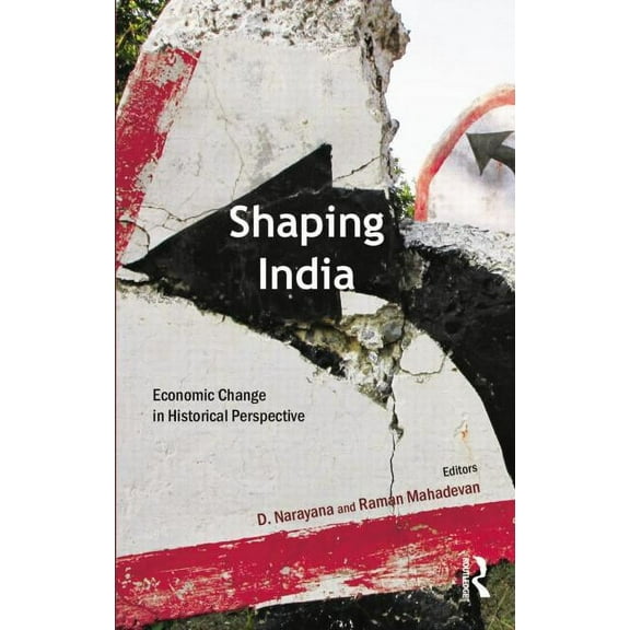 Shaping India: Economic Change in Historical Perspective, (Hardcover)