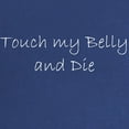 thumbnail image 2 of CafePress - Touch My Belly And Die Maternity Dark T Shirt - Maternity Dark T-Shirt, 2 of 3
