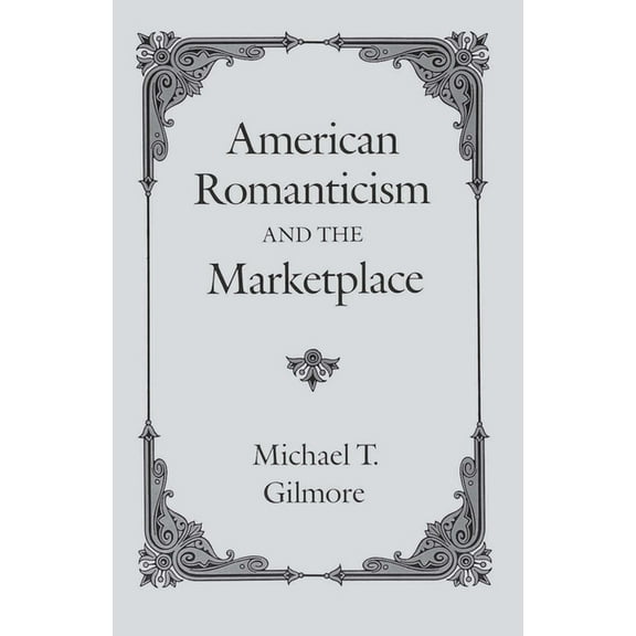 American Romanticism and the Marketplace, (Paperback)