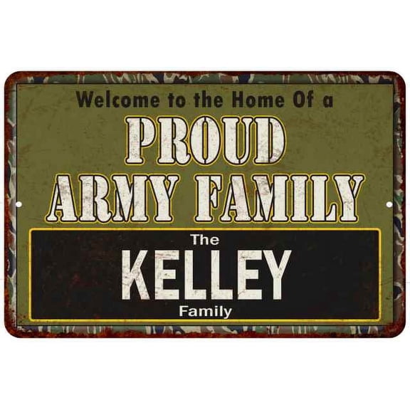 Kelley Proud Army Family Sign Gift 8x12 Metal Sign 108120023184