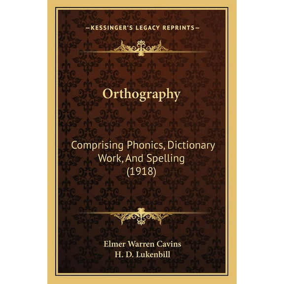Orthography: Comprising Phonics, Dictionary Work, And Spelling (1918), (Paperback)