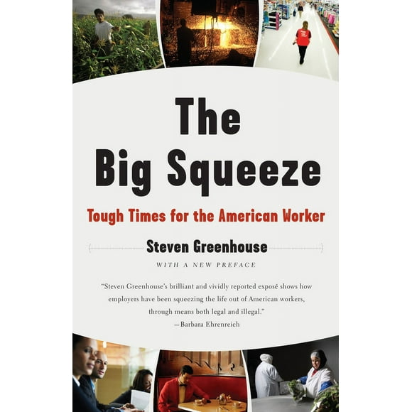 Pre-Owned The Big Squeeze: Tough Times for the American Worker (Paperback) 1400096529 9781400096527