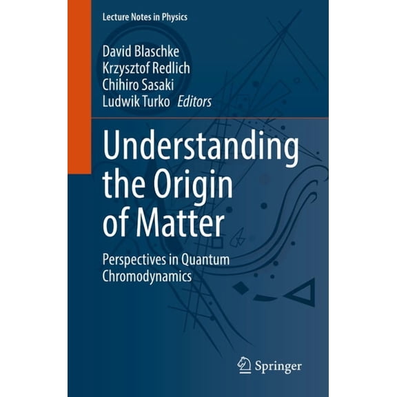 Lecture Notes in Physics Understanding the Origin of Matter: Perspectives in Quantum Chromodynamics, Book 999, (Paperback)