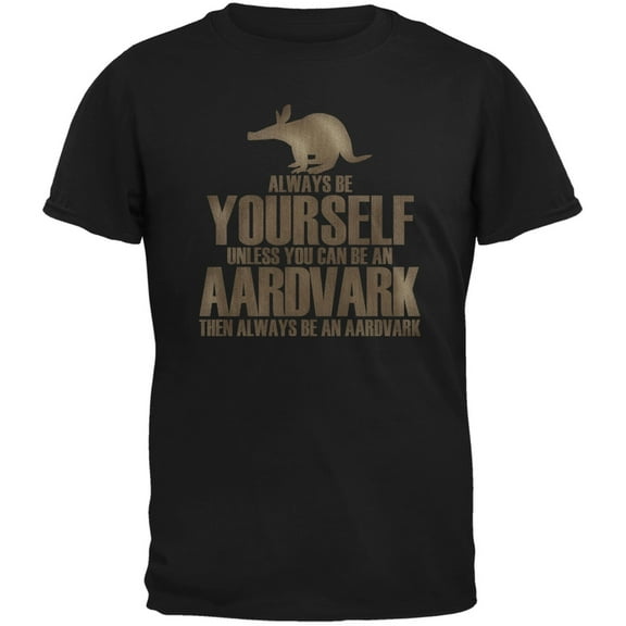 Always Be Yourself Aardvark Black Adult T-Shirt - 2X-Large