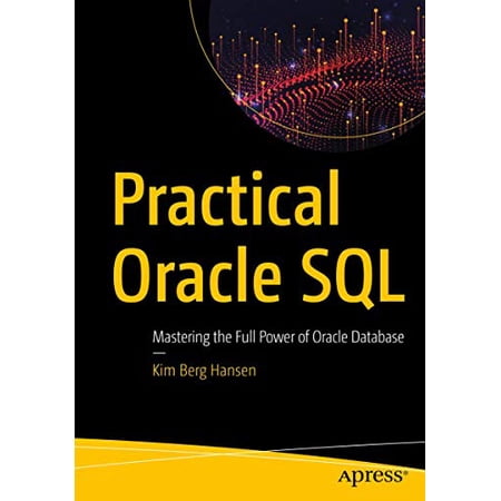 Pre-Owned Practical Oracle SQL: Mastering the Full Power of Oracle Database (Paperback) 1484256166 9781484256169