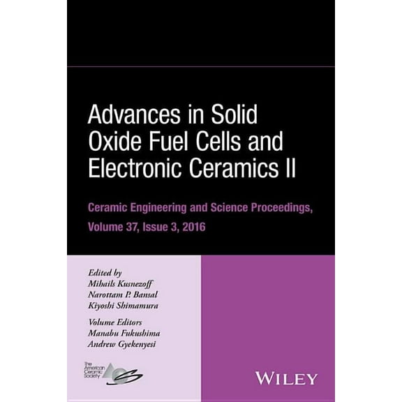 Ceramic Engineering and Science Proceedi Advances in Solid Oxide Fuel Cells and Electronic Ceramics II, Volume 37, Issue 3, Book 607, (Hardcover)