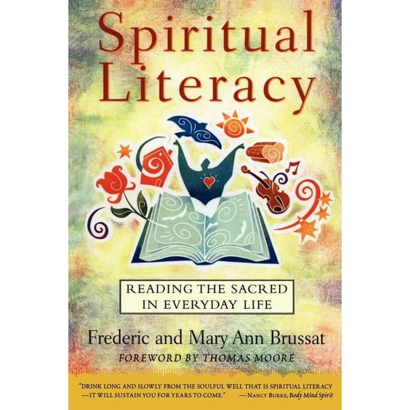 Spiritual Literacy: Reading the Sacred in Everyday Life, (Paperback)