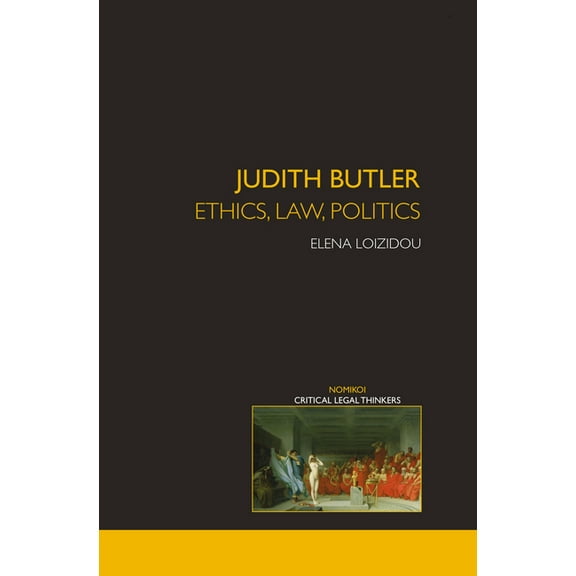 Nomikoi: Critical Legal Thinkers Judith Butler: Ethics, Law, Politics, (Hardcover)