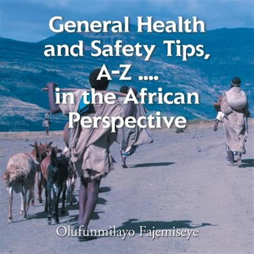 General Health and Safety Tips, A-Z . . . . in the African Perspective (Paperback)